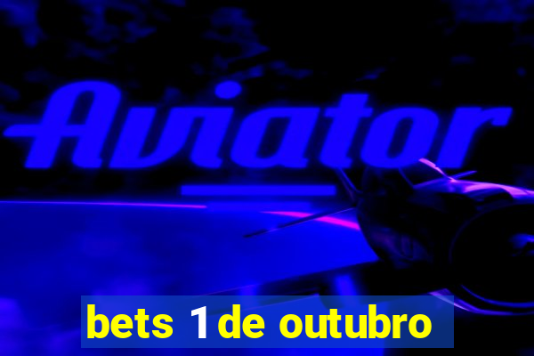 bets 1 de outubro