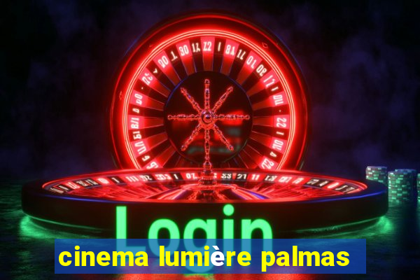 cinema lumière palmas