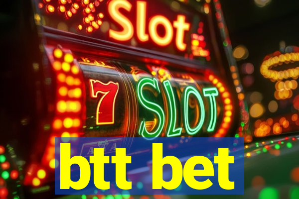 btt bet