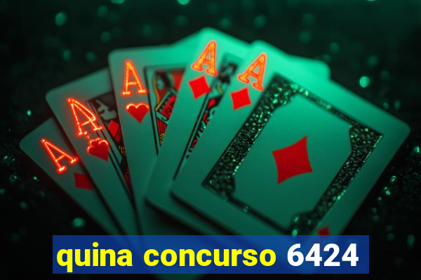 quina concurso 6424