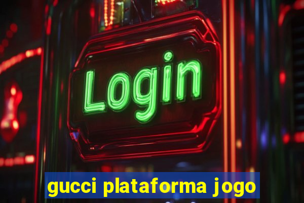 gucci plataforma jogo