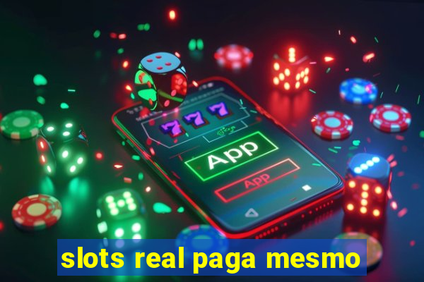 slots real paga mesmo