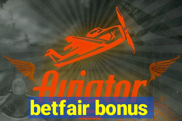 betfair bonus