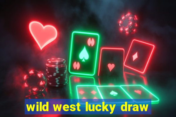 wild west lucky draw