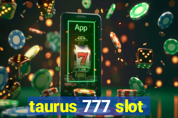 taurus 777 slot