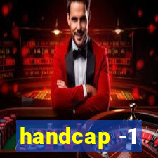 handcap -1