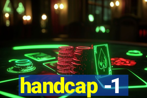 handcap -1