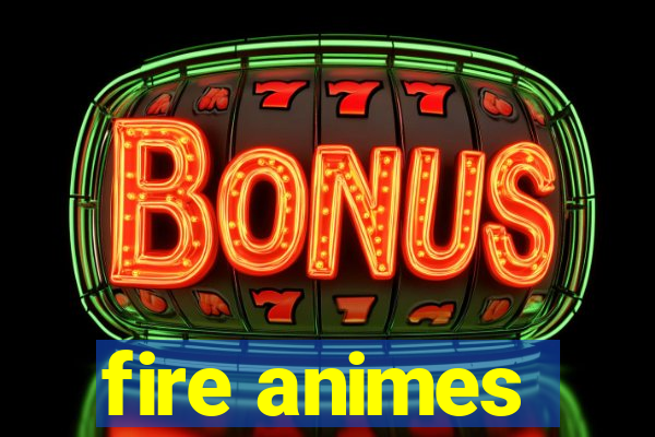 fire animes