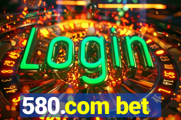 580.com bet