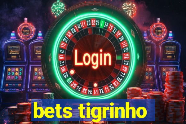 bets tigrinho