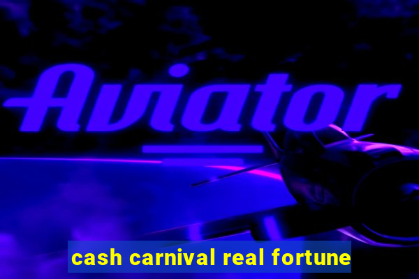 cash carnival real fortune