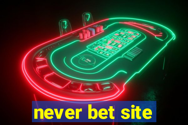 never bet site