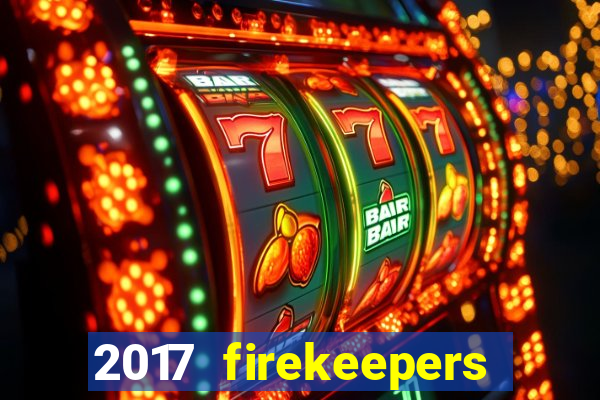 2017 firekeepers casino 400