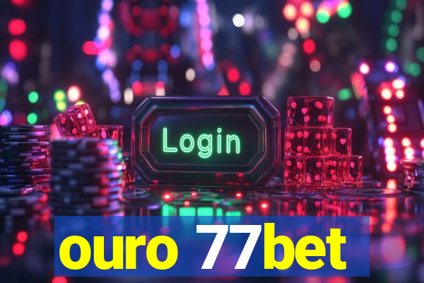 ouro 77bet