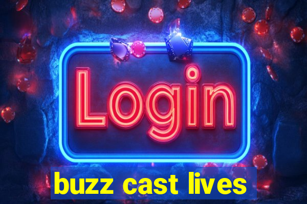 buzz cast lives