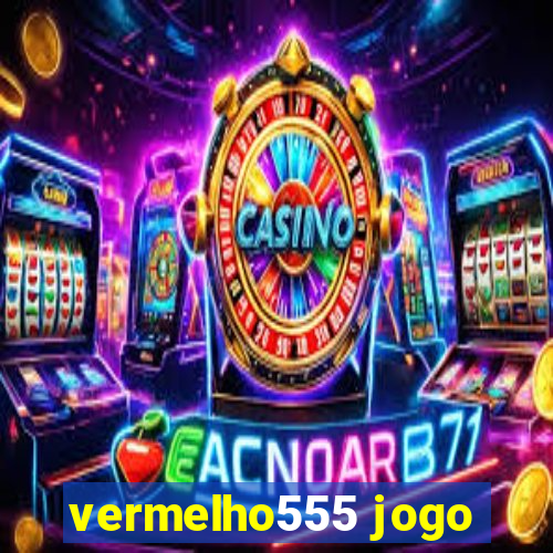 vermelho555 jogo