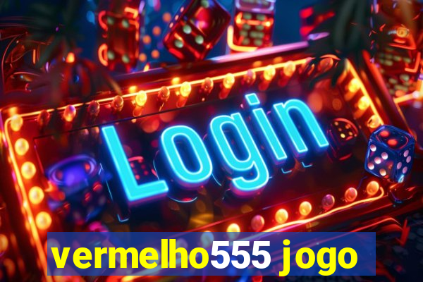 vermelho555 jogo