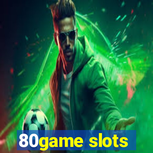 80game slots