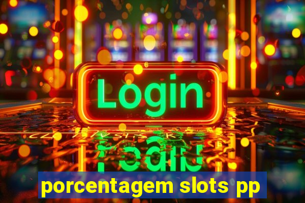 porcentagem slots pp