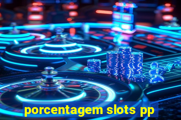 porcentagem slots pp