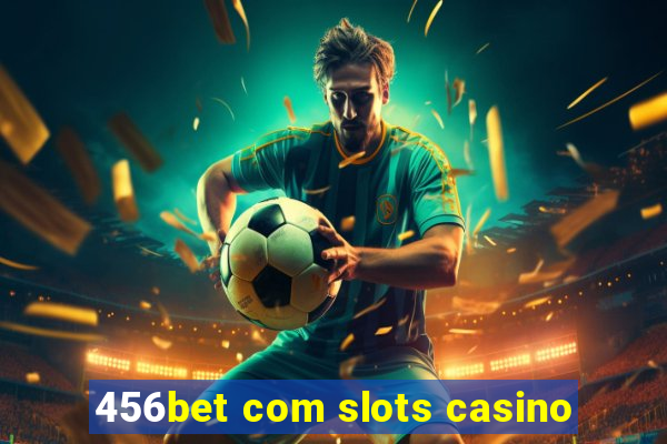 456bet com slots casino