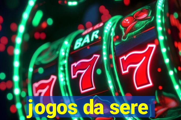 jogos da sere