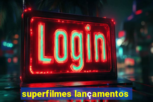 superfilmes lançamentos