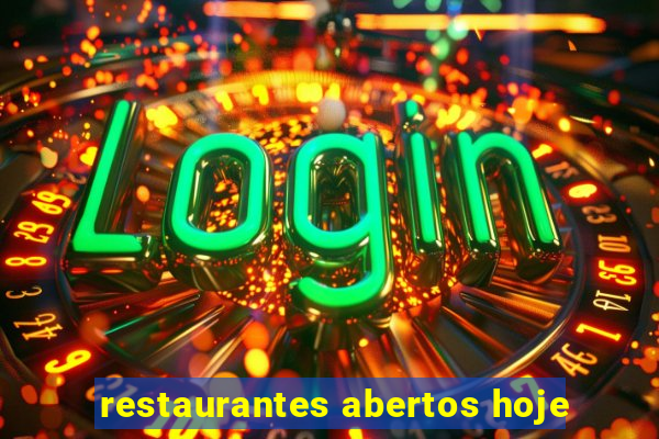 restaurantes abertos hoje