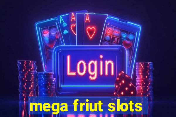 mega friut slots