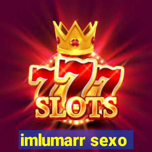 imlumarr sexo