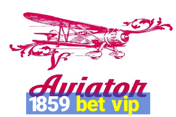 1859 bet vip