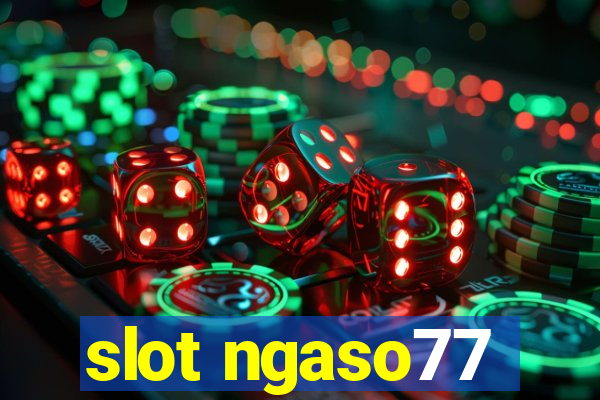 slot ngaso77