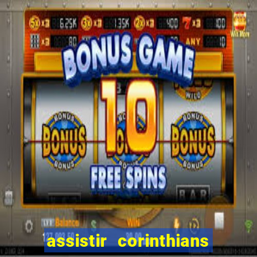 assistir corinthians futebol play hd