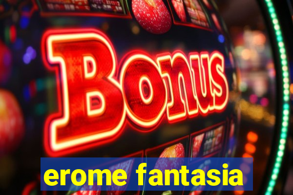 erome fantasia