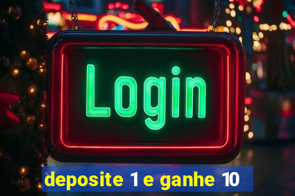 deposite 1 e ganhe 10