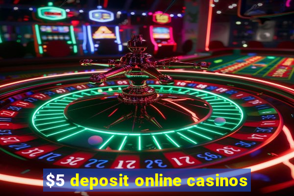 $5 deposit online casinos