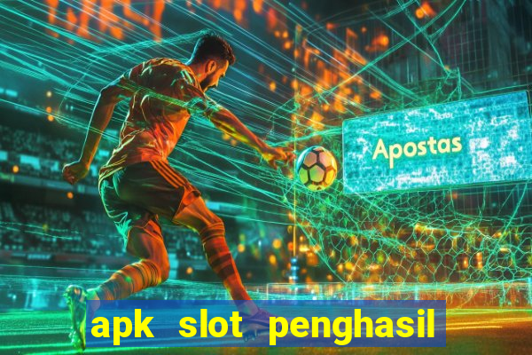 apk slot penghasil saldo dana