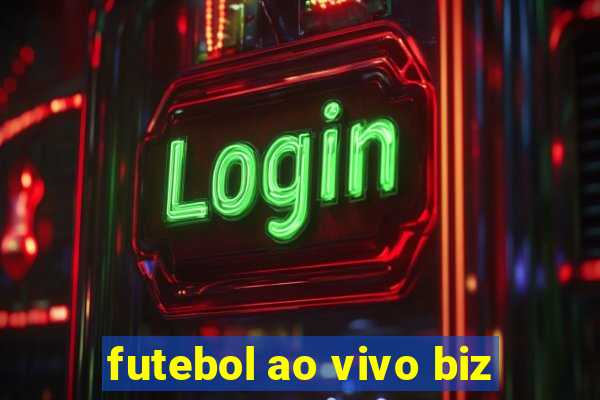 futebol ao vivo biz