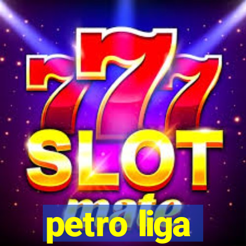 petro liga