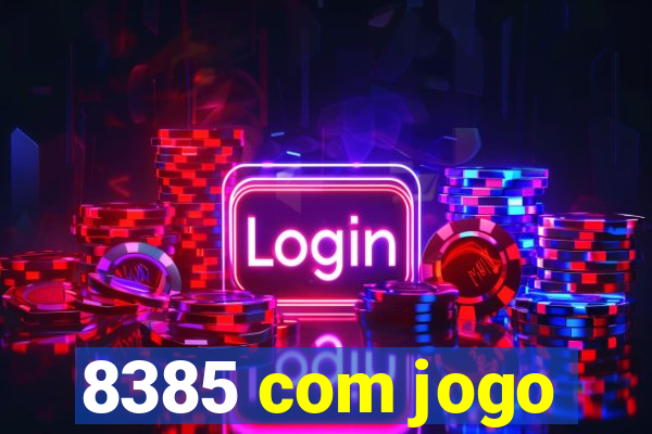 8385 com jogo