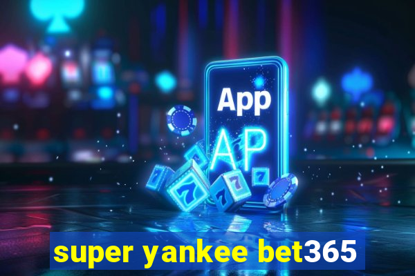 super yankee bet365