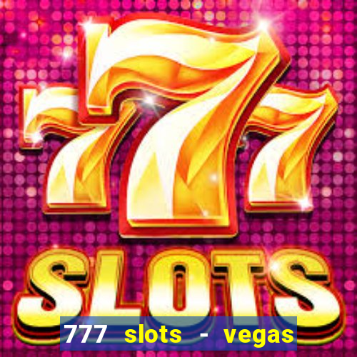 777 slots - vegas casino slot