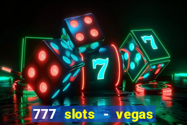 777 slots - vegas casino slot