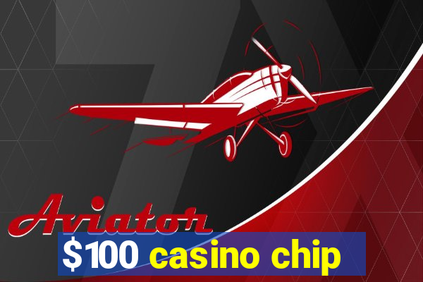 $100 casino chip