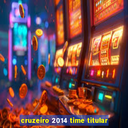 cruzeiro 2014 time titular