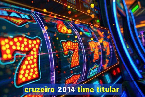 cruzeiro 2014 time titular