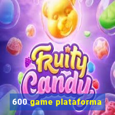 600 game plataforma