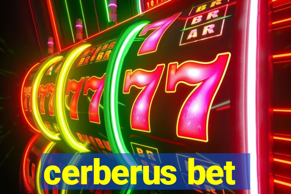 cerberus bet