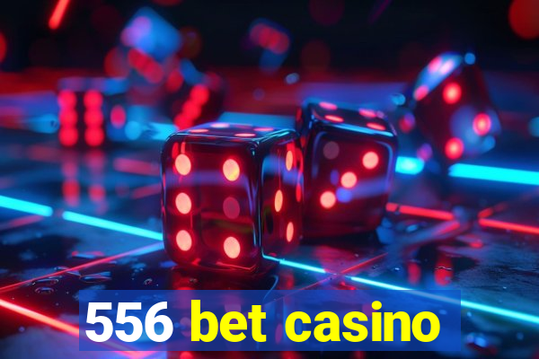 556 bet casino