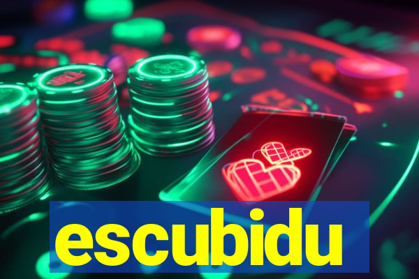 escubidu